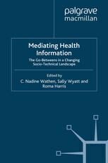 {PDF} Mediating Health Information: The Go-Betweens in a Changing Socio-Technical Landscape C. Nadine Wathen, Sally Wyatt, Roma Harris (eds.)