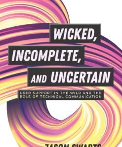 {PDF} Wicked, Incomplete, and Uncertain: User Support in the Wild and the Role of Technical Communication Jason Swarts