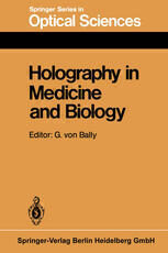 {PDF} Holography in Medicine and Biology: Proceedings of the International Workshop, M?nster, Fed. Rep. of Germany, March 14?15, 1979 G. W. Stroke (auth.), Dipl. Phys. Gert von Bally (eds.)