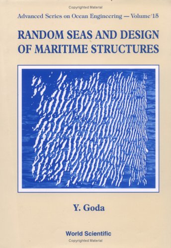 [PDF] Random Seas and Design of Maritime Structures (Advanced Series on Ocean Engineering, Volume 15) Yoshimi Goda