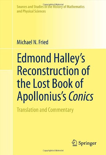 {pdf} Edmond Halley?s Reconstruction of the Lost Book of Apollonius?s Conics: Translation and Commentary Michael N. Fried (auth.)