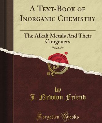 [PDF] A textbook of inorganic chemistry vol.II The Alkali-Metals and Their Congeners J. Newton Friend