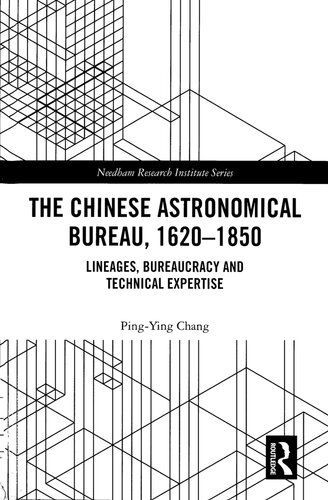 {PDF} The Chinese Astronomical Bureau 1620-1850 : Lineages Bureaucracy and Technical Expertise Chang Ping-Ying