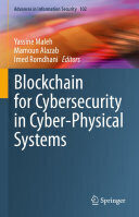 [PDF] Blockchain for Cybersecurity in Cyber-Physical Systems Yassine Maleh; Mamoun Alazab; Imed Romdhani