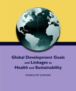 [PDF] Global Development Goals and Linkages to Health and Sustainability: Workshop Summary Research, and Medicine Roundtable on Environmental Health Sciences, Board on Population Health and Public Health Practice, Institute of Medicine, Erin Rusch