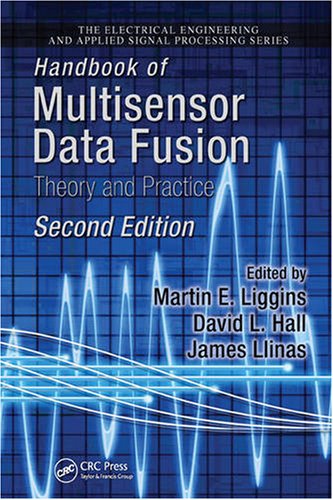 {PDF} Handbook of Multisensor Data Fusion: Theory and Practice, Martin E. Liggins, James, Ph.D. Llinas, David L. Hall
