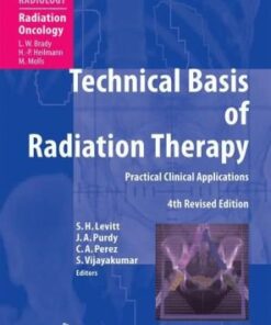 {PDF} Technical Basis of Radiation Therapy: Practical Clinical Applications (Medical Radiology   Radiation Oncology) Seymour H. Levitt, James A. Purdy, Carlos A. Perez, Srinivasan Vijayakumar, Luther W. Brady, Hans-Peter Heilmann, Michael Molls, Carsten Nieder