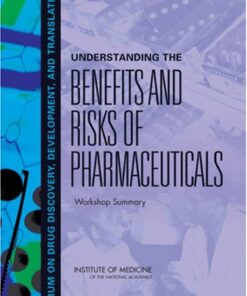 [PDF] Understanding the Benefits and Risks of Pharmaceuticals: Workshop Summary Institute of Medicine (U. S.)