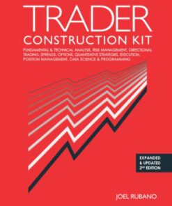 {PDF} Trader Construction Kit: Fundamental & Technical Analysis, Risk Management, Directional Trading, Spreads, Options, Quantitative Strategies, Execution, Position Management, Data Science & Programming Joel Rubano