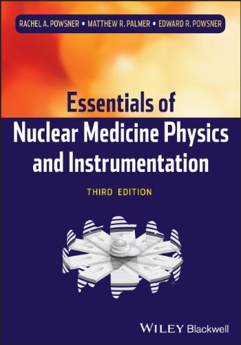 [PDF] Essentials of Nuclear Medicine Physics and Instrumentation Rachel A. Powsner, Matthew R. Palmer, Edward R. Powsner