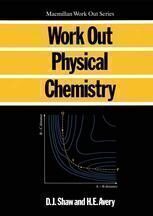 {pdf} Work Out Physical Chemistry D. J. Shaw, H. E. Avery (auth.)