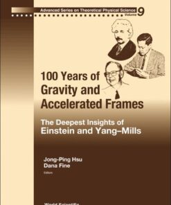 [PDF] 100 Years of Gravity and Accelerated Frames: The Deepest Insights of Einstein and Yang-Mills Jong-Ping Hsu (ed.), Dana Fine (ed.)