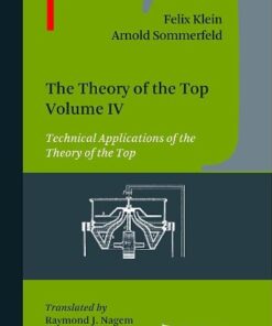 {PDF} The Theory of the Top. Volume IV: Technical Applications of the Theory of the Top Felix Klein, Arnold Sommerfeld, Raymond J. Nagem, Guido Sandri