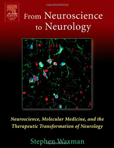 {PDF} From NEUROSCIENCE To NEUROLOGY: Neuroscience, Molecular Medicine, and the Therapeutic Transformation of Neurology Stephen Waxman