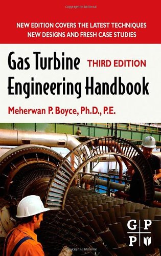 [PDF] Gas Turbine Engineering Handbook, Third Edition Meherwan P Boyce Fellow  American Society of Mechanical Engineers (ASME  USA) and Fellow  The Institute of Diesel and Gas Turbine Engineers  (IDGTE  U.K.)