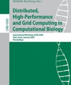 {pdf} Distributed, High-Performance and Grid Computing in Computational Biology: International Workshop, GCCB 2006, Eilat, Israel, January 21, 2007. Proceedings Chunyan Wang, Paul M. K. Gordon, Andrei L. Turinsky, Jason Burgess, Terry Dalton (auth.), Werner Dubitzky, Assaf Schuster, Peter M. A. Sloot, Michael Schroeder, Mathilde Romberg (eds.)