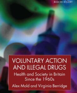 {PDF} Voluntary Action and Illegal Drugs: Health and Society in Britain Since the 1960s Alex Mold, Virginia Berridge