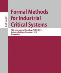 [PDF] Formal Methods for Industrial Critical Systems: 15th International Workshop, FMICS 2010, Antwerp, Belgium, September 20-21, 2010. Proceedings Alessio Ferrari, Daniele Grasso (auth.), Stefan Kowalewski, Marco Roveri (eds.)