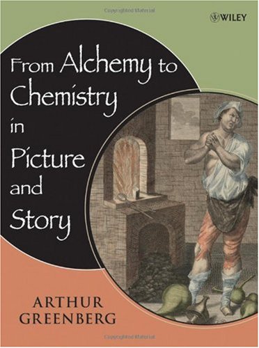 [PDF] From Alchemy to Chemistry in Picture and Story Arthur Greenberg