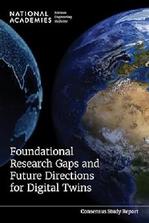 [PDF] Foundational Research Gaps and Future Directions for Digital Twins and Medicine National Academies of Sciences, Engineering, National Academy of Engineering, Division on Earth and Life Studies, Division on Engineering and Physical Sciences, Board on Atmospheric Sciences and Climate, Board on Life Sciences, Computer Science and Telecommunications Board, Committee on Applied and Theoretical Statistics, Board on Mathematical Sciences and Analytics, Committee on Foundational Research Gaps and Future Directions for Digital Twins