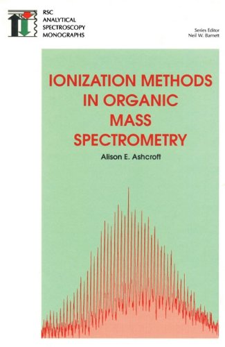 [PDF] Ionization methods in organic mass spectrometry Alison E. Ashcroft, Royal Society of Chemistry (Great Britain)
