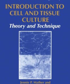 [PDF] Introduction to Cell and Tissue Culture: Theory and Technique Jennie P. Mather, Penelope E. Roberts