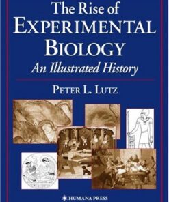 {PDF} The Rise of Experimental Biology: An Illustrated History Peter L. Lutz