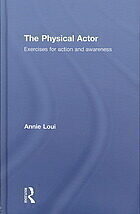 {pdf} The physical actor : exercises for action and awareness Annie Loui