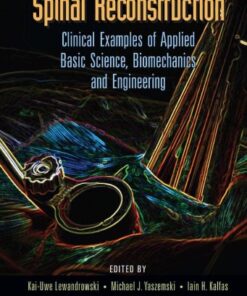{PDF} Spinal Reconstruction: Clinical Examples of Applied Basic Science, Biomechanics and Engineering Kai-Uwe Lewandrowski, Michael J. Yaszemski, Iain Kalfas, Paul Park, Robert F. McLain, Debra J. Trant