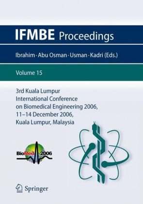 [PDF] 3rd Kuala Lumpur International Conference on Biomedical Engineering 2006: Biomed 2006, 11-14 December 2006, Kuala Lumpur, Malaysia (IFMBE Proceedings) F. Ibrahim, N.A. Abu Osman, J. Usman, N.A. Kadri