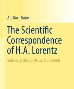 {pdf} The Scientific Correspondence of H.A. Lorentz : Volume 2, the Dutch Correspondents Kox, A.J (ed.)