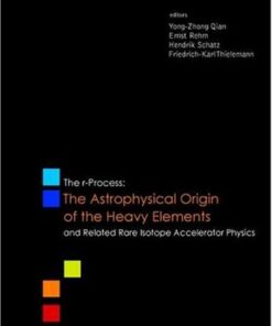 [pdf] R-process: The Astrophysical Origin Of The Heavy Elements And Related Rare Isotope Accelerator Physics (Proceedings from the Institute for Nuclear Theory) Yong-Zhong Qian, ernst Rehm, Hendrik Schatz, Friedrich-karl Thielemann