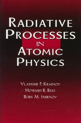 [PDF] Radiative processes in atomic physics Vladimir P. Krainov, Howard R. Reiss, Boris M. Smirnov