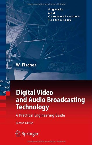 {PDF} Digital Video and Audio Broadcasting Technology: A Practical Engineering Guide Dipl.-Ing. (FH) Walter Fischer (auth.)