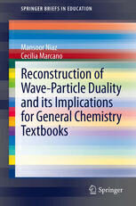 [PDF] Reconstruction of Wave-Particle Duality and its Implications for General Chemistry Textbooks Mansoor Niaz, Cecilia Marcano (auth.)