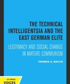 {PDF} The Technical Intelligentsia and the East German Elite: Legitimacy and Social Change in Mature Communism Thomas A. Baylis