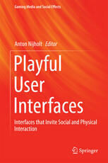{pdf} Playful User Interfaces: Interfaces that Invite Social and Physical Interaction Anton Nijholt (eds.)