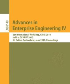 [PDF] Advances in Enterprise Engineering IV: 6th International Workshop, CIAO! 2010, held at DESRIST 2010, St. Gallen, Switzerland, June 4-5, 2010, Proceedings ... Notes in Business Information Processing) Antonia Albani, Jan L.G. Dietz