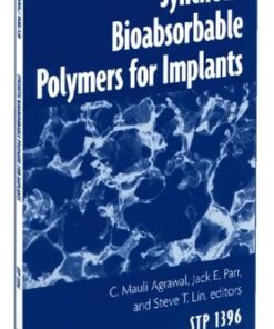{PDF} Synthetic Bioabsorbable Polymers for Implants (ASTM Special Technical Publication, 1396) Chandra Mauli Agrawal, Jack E. Parr, and Steve T. Lin, editors