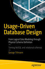 {pdf} Usage-Driven Database Design: From Logical Data Modeling through Physical Schema Definition George Tillmann (auth.)