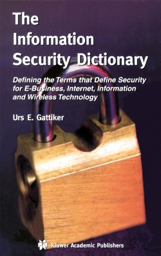 {PDF} The Information Security Dictionary Defining The Terms That Define Security For E-Business, Internet, Information And Wireless Technology Urs E. Gattiker