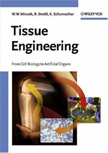 {PDF} Tissue Engineering: From Cell Biology to Artificial Organs Will W. Minuth, Raimund Strehl, Karl Schumacher