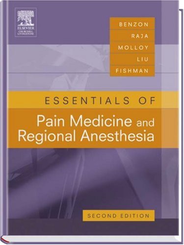 [PDF] Essentials of Pain Medicine: REVIEW-CERTIFY-PRACTICE 2nd Edition Honorio MD Benzon MD, Srinivasa N. Raja MD, Robert E. Molloy MD, Spencer Liu MD, Scott M. Fishman MD