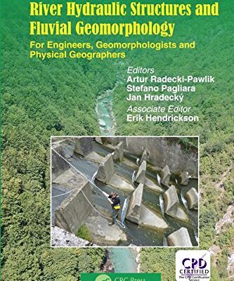 {pdf} Open Channel Hydraulics, River Hydraulic Structures and Fluvial Geomorphology: For Engineers, Geomorphologists and Physical Geographers Artur Radecki-Pawlik, Stefano Pagliara, Jan Hradecky