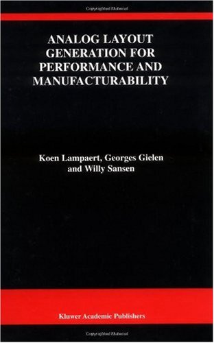 [PDF] Analog Layout Generation Performance and Manufacturability (The Springer International Series in Engineering and Computer Science) Koen Lampaert, Georges Gielen, Willy M.C. Sansen