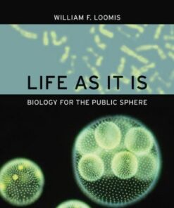 {pdf} Life as It Is: Biology for the Public Sphere William F. Loomis