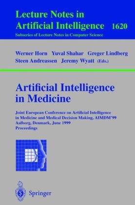 [PDF] Artificial Intelligence in Medicine: Joint European Conference on Artificial Intelligence in Medicine and Medical Decision Making, AIMDM'99 Aalborg, Denmark, June 20?24, 1999 Proceedings Gianpaolo Molino (auth.), Werner Horn, Yuval Shahar, Greger Lindberg, Steen Andreassen, Jeremy Wyatt (eds.)