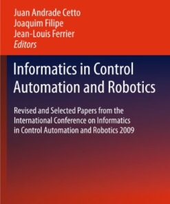 [PDF] Informatics in Control Automation and Robotics: Revised and Selected Papers from the International Conference on Informatics in Control Automation and Robotics 2009 Maria Pia Fanti (auth.), Juan Andrade Cetto, Joaquim Filipe, Jean-Louis Ferrier (eds.)