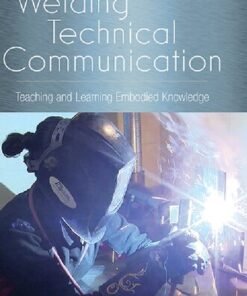 {PDF} Welding Technical Communication: Teaching and Learning Embodied Knowledge Jo Mackiewicz