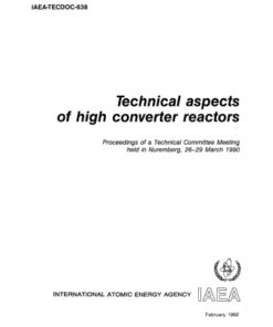 {PDF} Technical aspects of high converter reactors : proceedings of a Technical Committee meeting held in Nuremberg, 26-29 March 1990 International Atomic Energy Agency